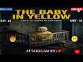 The baby in yellow Gameplay || Live Streaming || Horror Gameplay || AftabXGaming II DAY 16 PART - 02