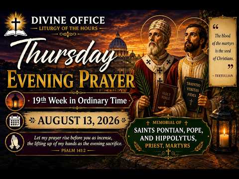 Video Thursday Evening Prayer | Divine Office | Sts. Pontian & Hippolytus | August 13, 2026 | Vespers