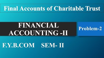 Final Account of Charitable Trusts || Problem No 2. || FYBCOM SEM-II || SPPU ||