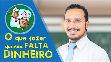 O que fazer quando faltar dinheiro?