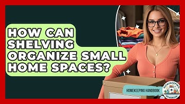 How Can Shelving Organize Small Home Spaces? - Homekeeping Handbook