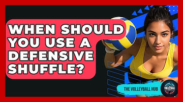 When Should You Use A Defensive Shuffle? - The Volleyball Hub