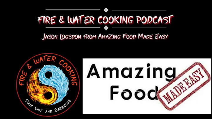Fire & Water Cooking Podcast Jason Logsdon of Amaz...