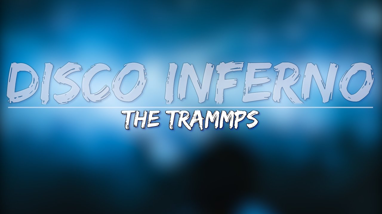The Trammps Disco Inferno Lyrics Full Audio 4k Video YouTube The Trammps Disco Inferno Lyrics Full Audio 4k Video YouTube