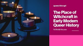 The Place of Witchcraft in Early Modern Queer History