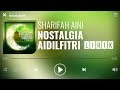 Sharifah Aini Nostalgia Aidilfitri Lirik