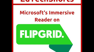 Microsoft’s Immersive Reader on Flipgrid