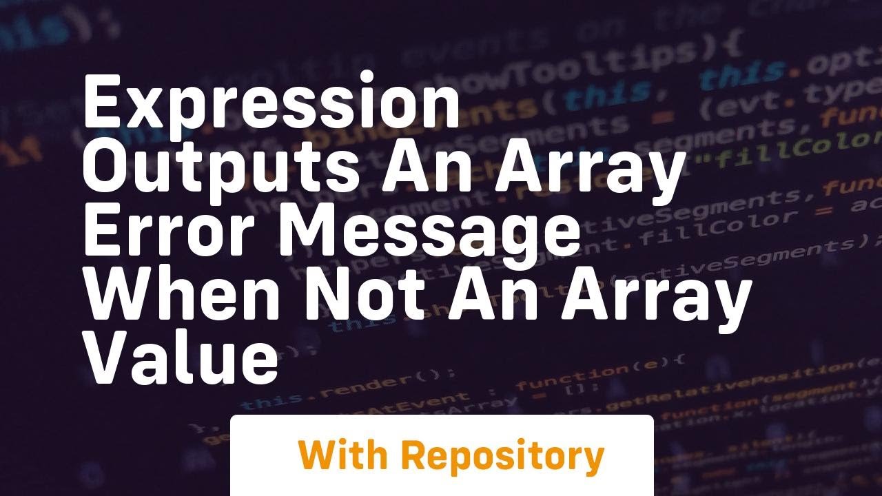 expression outputs an array error message when not an array value - YouTube