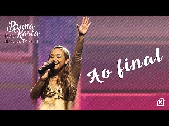 Bruna Karla  -   Ao Final