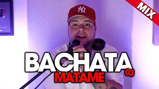 BACHATA MIX 03 (MATAME) | DJ SCUFF |