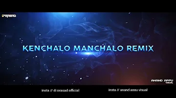KENCHALOO MANCHALOO DANCE MIX | DJ PRASAD | ANAND APPU VISUAL|