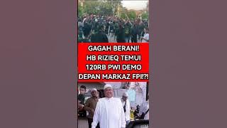 GAGAH BERANI! HABIB RIZIEQ TEMUI 120RB PWI DEMO DEPAN MARKAZ FPI!?! #polemiknasab #viralshort #fyp