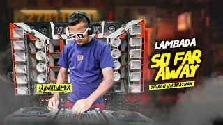 Thiago Jhonathan - So Far Away | REMIX  LAMBADA 2024 |  DJ WilliaMix