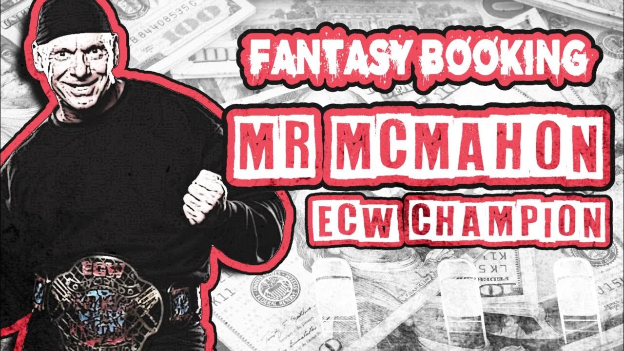 Fantasy Booking Mr McMahon as ECW Champ! Making Kayfabe Pro
