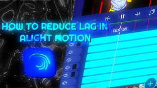 HOW TO REDUCE LAG IN YOUR ALIGHT MOTION ❓ ONLY 3 EASY STEPS TO REDUCE IT‼️