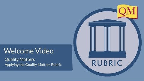 Applying the Quality Matters Rubric Overview Video