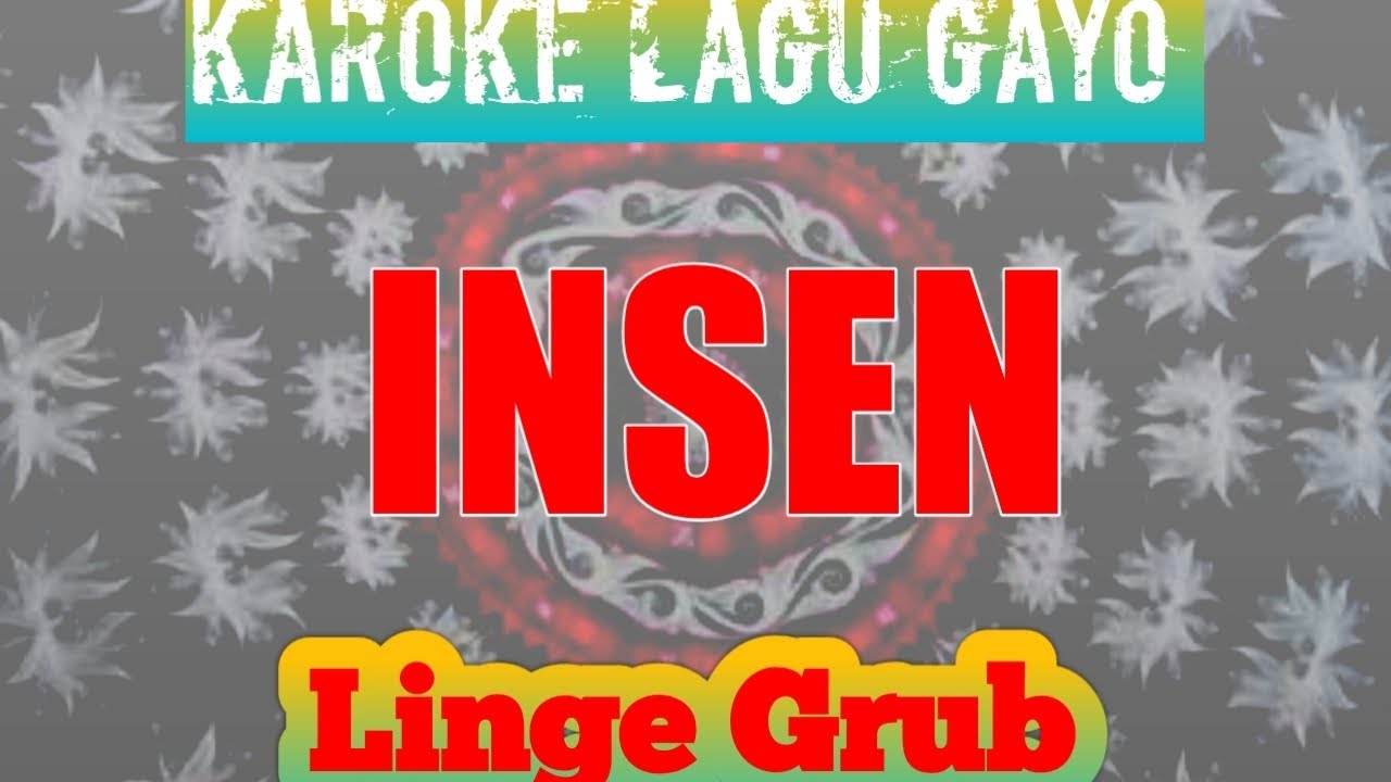KAROKE GAYO © INSEN © ||Linge Grub||