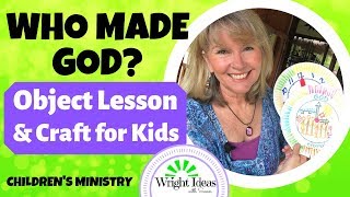 WHO MADE GOD? Object Lesson \& Craft for Sunday School (Teacher Demonstration)