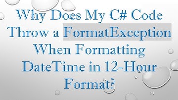 Why Does My C# Code Throw a FormatException When Formatting DateTime in 12-Hour Format?