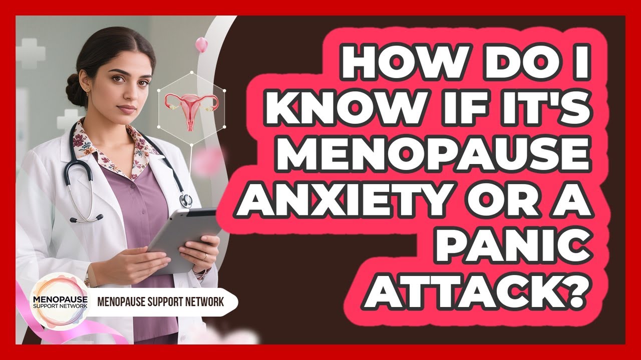 How Do I Know If It's Menopause Anxiety Or A Panic Attack? - Menopause Support Network