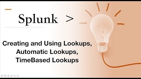 Splunk Session#18:SPLK1001 Working with Lookup,Creating and Using Lookup,Automatic/Timebased.