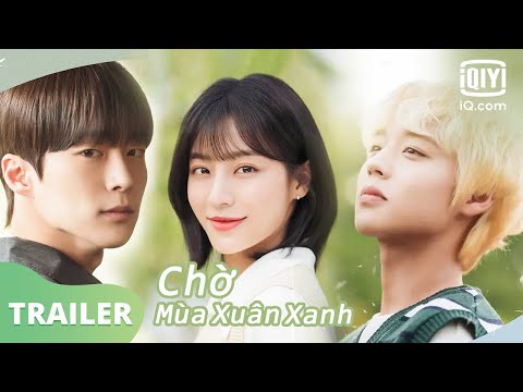 Phim Hàn mới 2021 | Chờ Mùa Xuân Xanh Trailer | iQiyi Vietnam