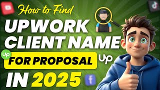 How to Find a Client's Name on Upwork Before Sending a Proposal in 2025?
