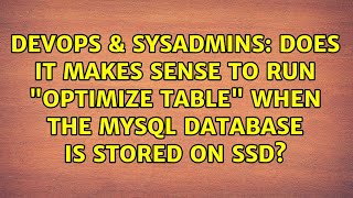 Does it makes sense to run "optimize table" when the mysql database is stored on SSD? Profile