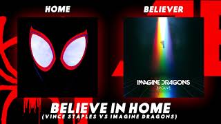 Video thumbnail of "Believe In Home (Vince Staples VS Imagine Dragons mashup)"