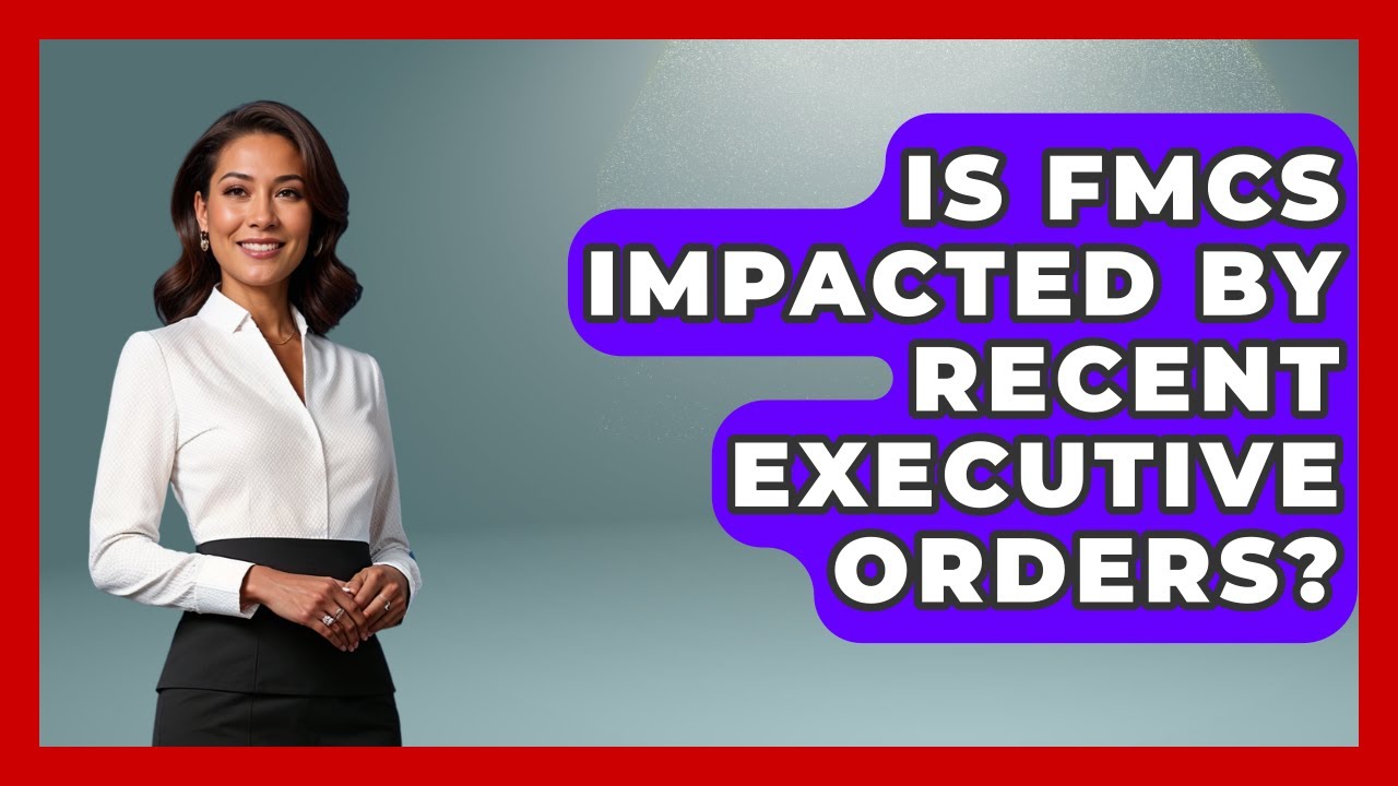 Is FMCS Impacted by Recent Executive Orders? | Consumer Laws For You