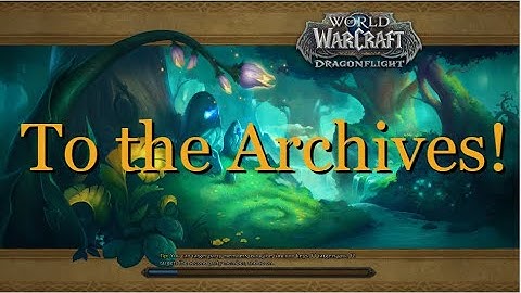 To the Archives! - WOW Quest - Dragonflight