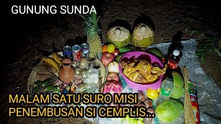 MENCEKAM MALAM 1 SURO PROSES PENEBUSAN SI CEMPLIS DI GUNUNG SUNDA