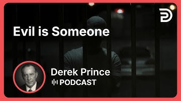 Evil is Someone | Part 1 - How to Overcome Evil | Derek Prince