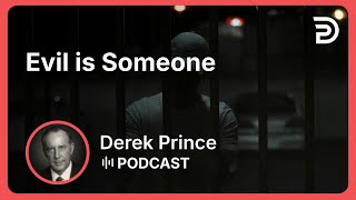 Evil is Someone | Part 1 - How to Overcome Evil | Derek Prince
