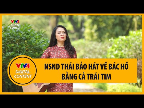 Video NSND Thái Bảo hát về Bác Hồ bằng cả trái tim | VTV4 - youtube