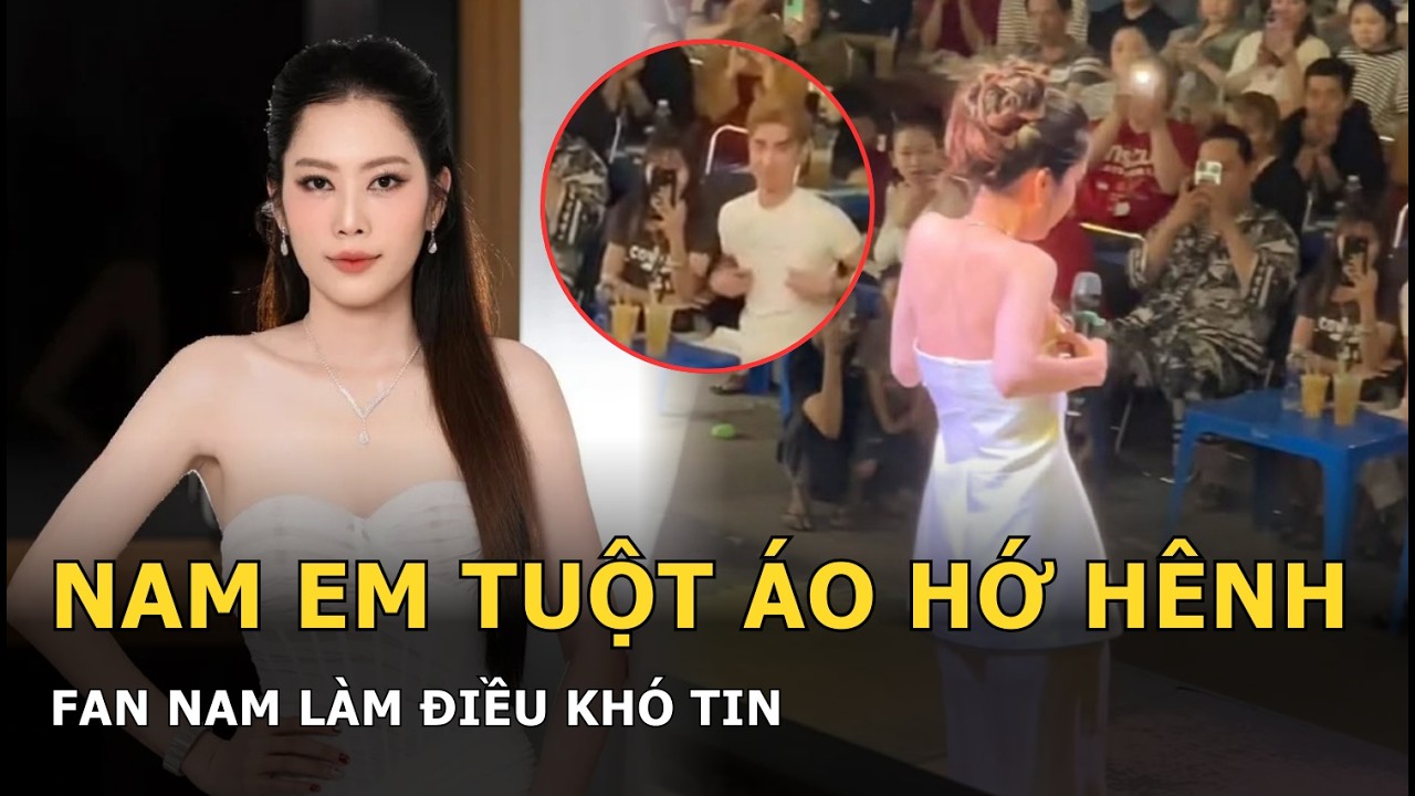 Nam Em tuột áo hớ hênh, fan nam làm điều khó tin