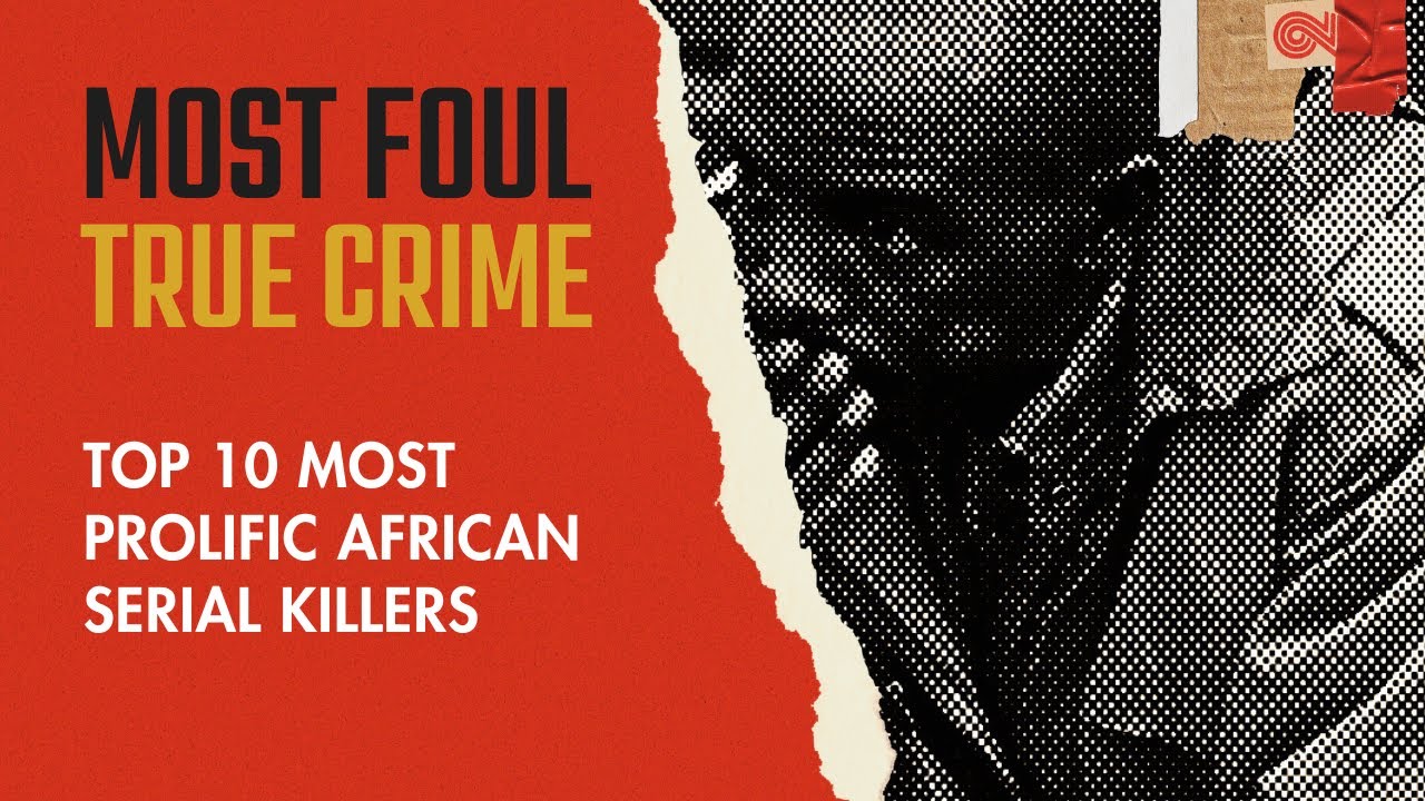 Top 10 Most Prolific African Serial Killers - YouTube