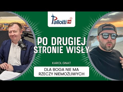 PO DRUGIEJ STRONIE WISŁY - Dla Boga nie ma rzeczy niemożliwych | Karol Gnat