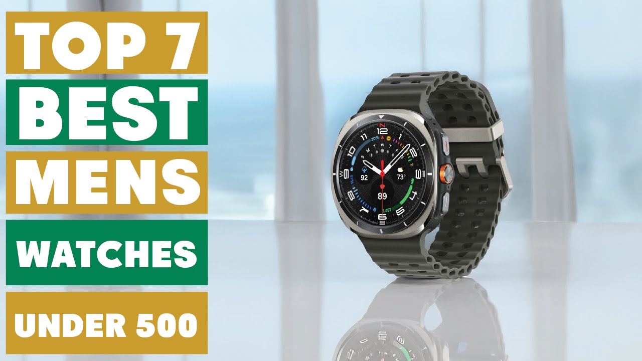 7 Best Men’s Watches Under $500: Ultimate Guide - YouTube