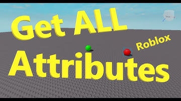 Roblox GetAttributes | Get ALL Attributes