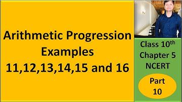 A.P II Examples 11,12,13,14,15,16 II Class 10 II NCERT II Chapter 5 II CBSE
