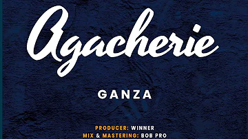 Ganza - Agacherie (Official Lyrics)