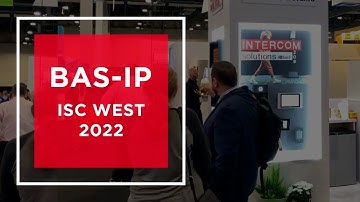 BAS-IP at ISC West 2022: overview