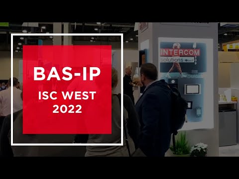 BAS-IP at ISC West 2022: overview