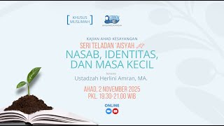 TELADAN 'AISYAH RADHIYALLAHU 'ANHAA: NASAB, IDENTITAS, \u0026 MASA KECIL