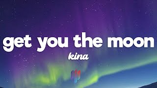 Kina - get you the moon (Lyrics) ft. Snow
