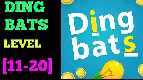 Ding Bats level 11 12 13 14 15 16 17 18 19 20 solution or walkthrough