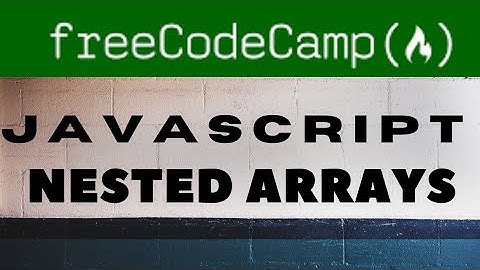 Accessing Nested Arrays | freecodecamp basic Javascript |walkthrough guide