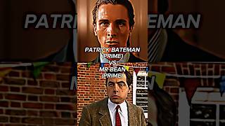 Patrick Bateman vs Mr. Bean🔥😈 | battle