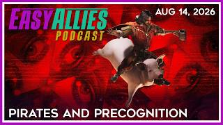 Pirates and Precognition - Easy Allies Podcast - Aug 14, 2026